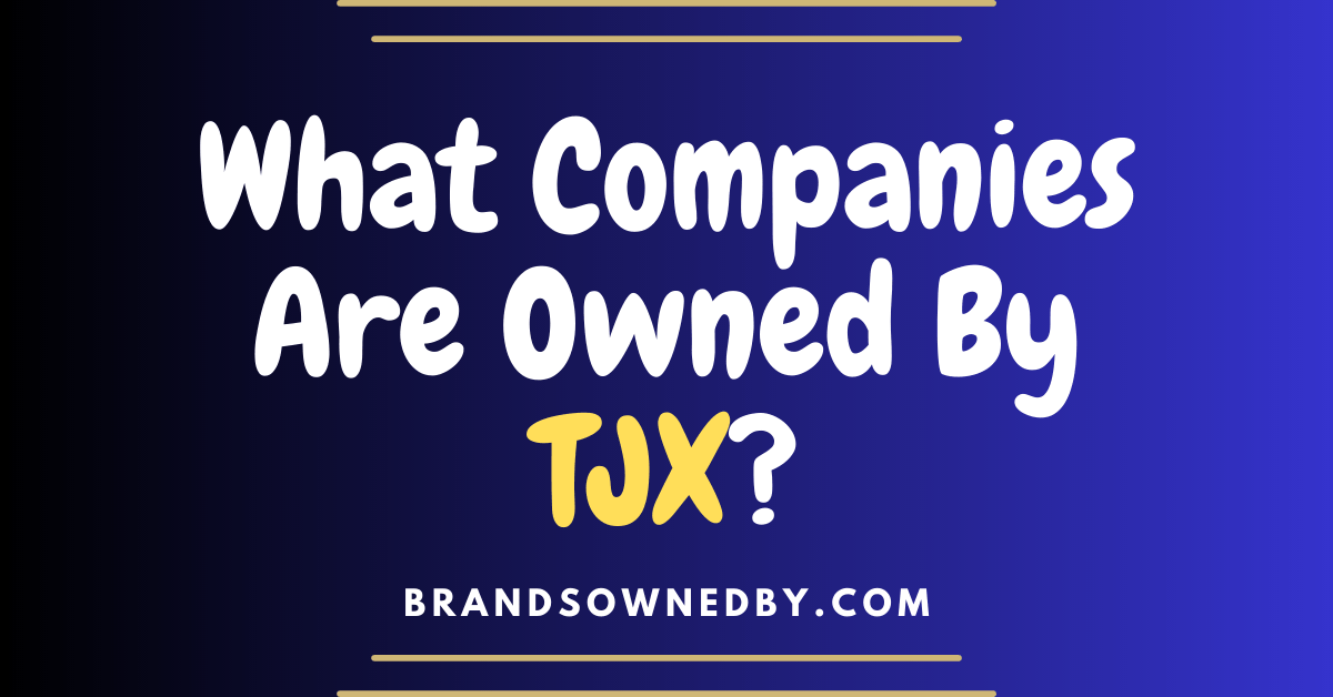 What Companies Are Owned By TJX