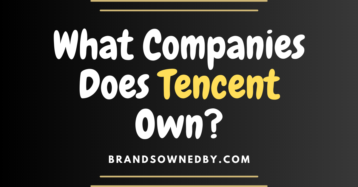 What Companies Does Tencent Own