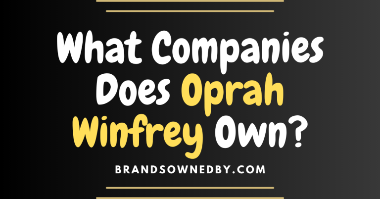 What Companies Does Oprah Winfrey Own? – Brands Owned By