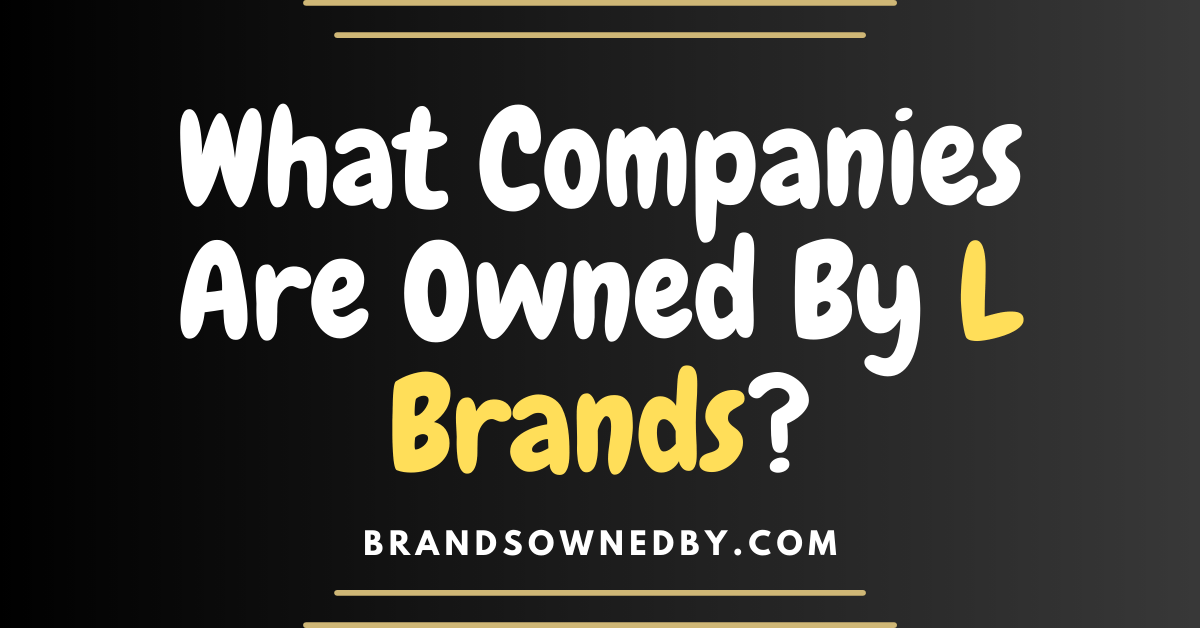 What Companies Are Owned By L Brands?
