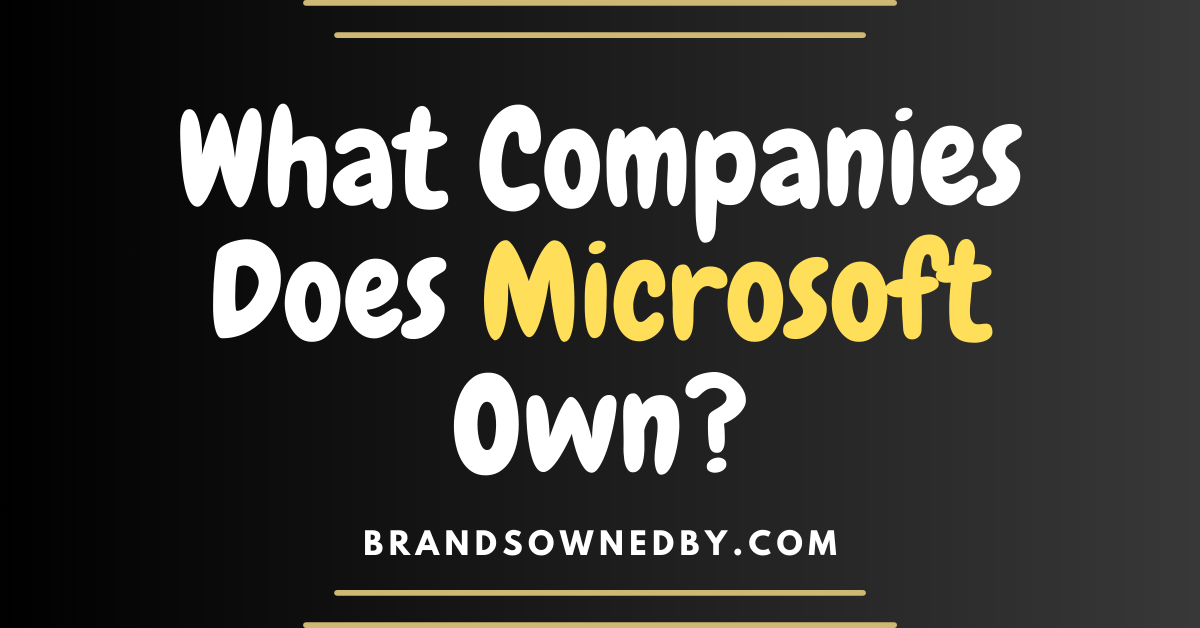 What Companies Does Microsoft Own?