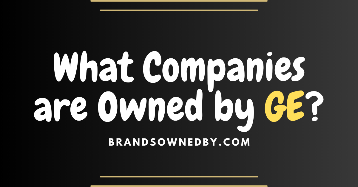 What Companies are Owned by GE?