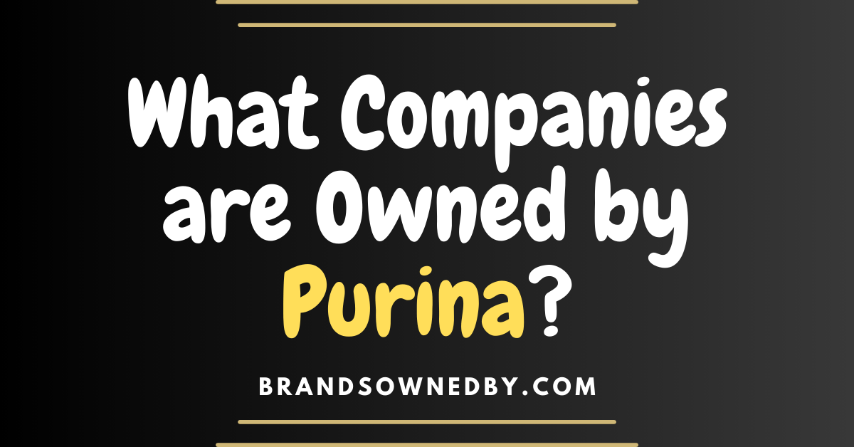 What Companies are Owned by Purina?