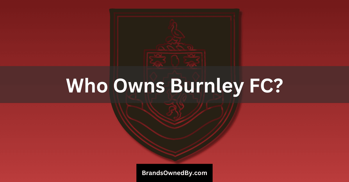 Who Owns Burnley FC: Top Shareholders