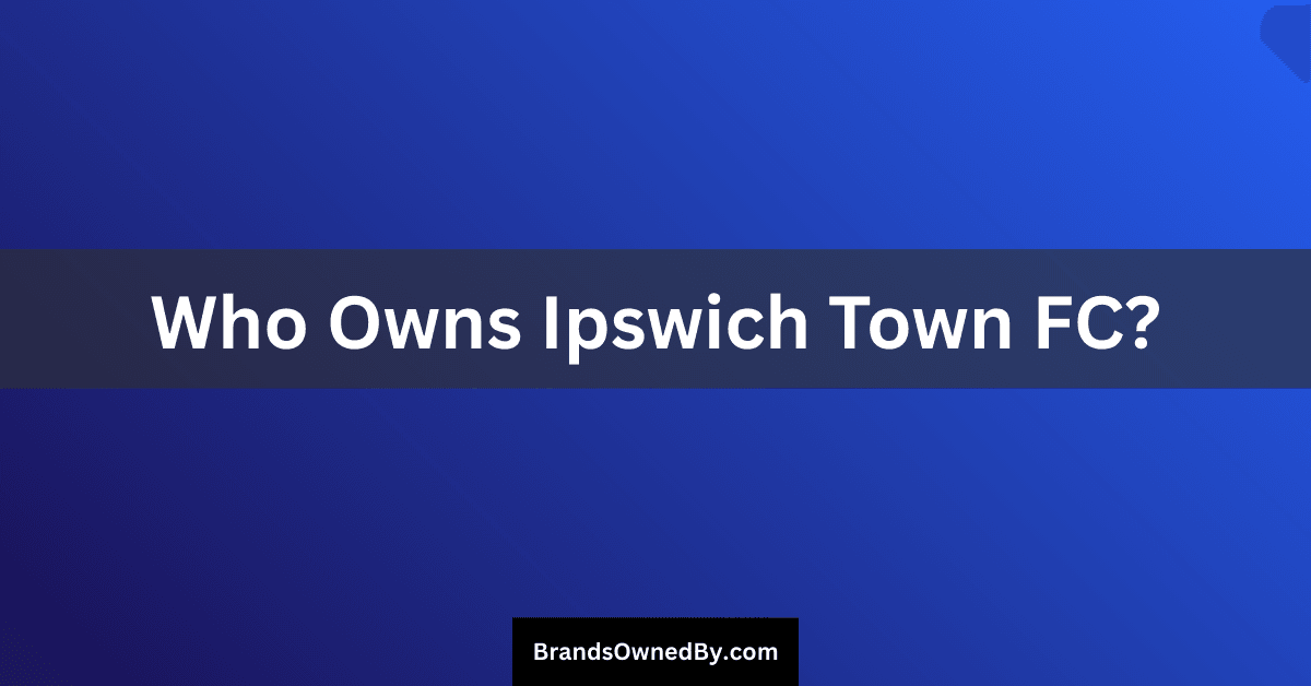 Who Owns Ipswich Town FC