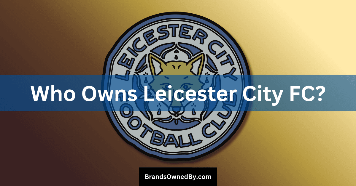 Who Owns Leicester City FC: Major Shareholders